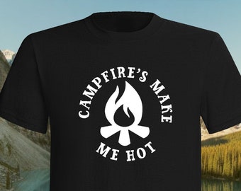 Campfire's Make Me Hot T-shirt, Funny, Camp, Camping, Travel, RV, Truck, Road Trip, Vacation