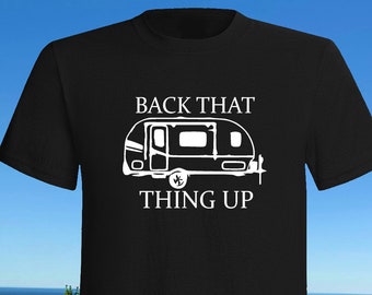 Funny RV Camper T-Shirt, Back That Thing Up Camping Graphic Tee