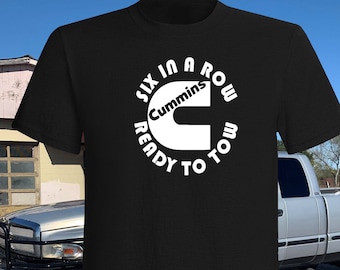 Six In a Row, Ready To Tow T-shirt, Cummins, Diesel, Truck, 4x4, offroad