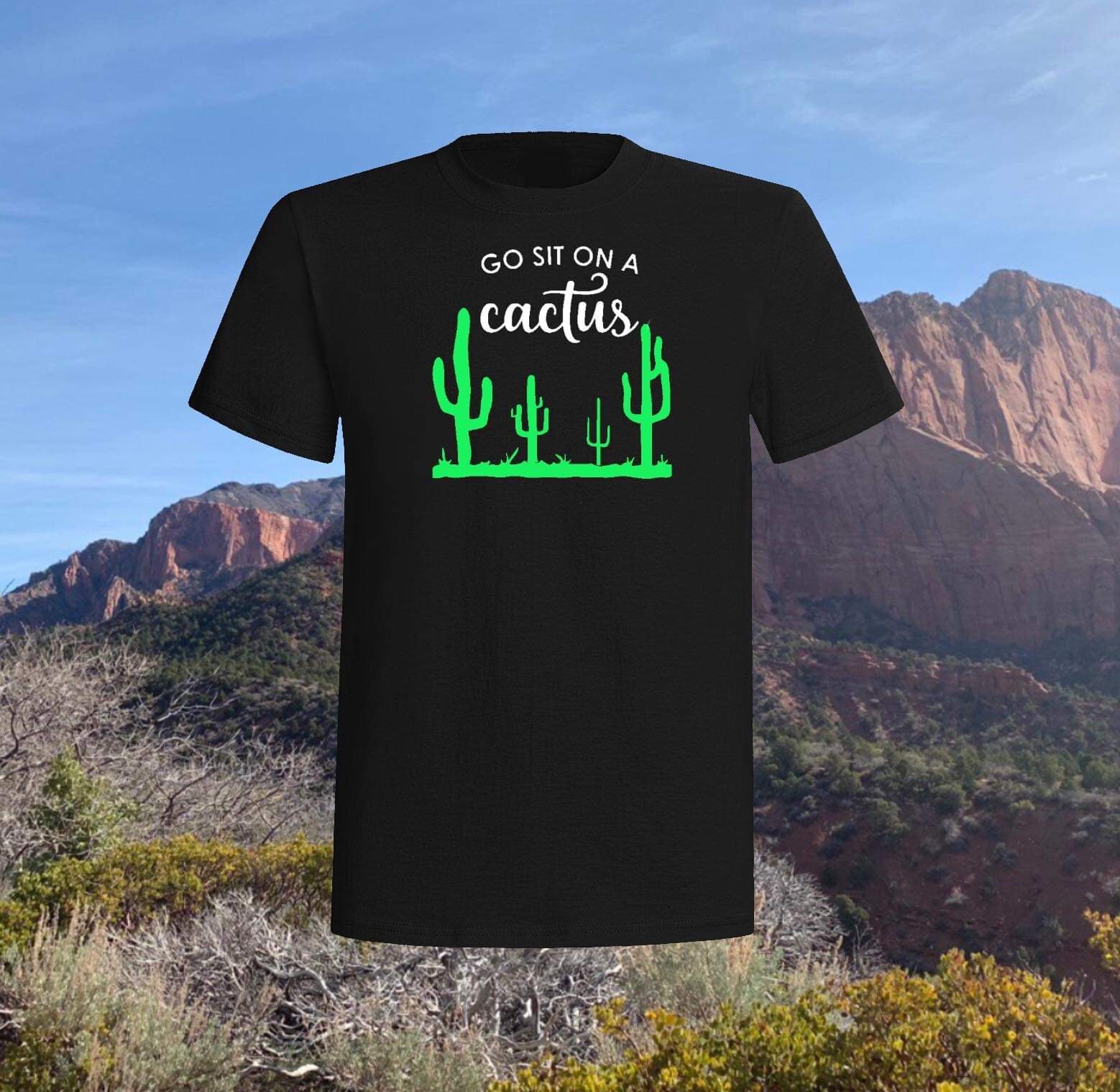 go sit on a cactus shirt