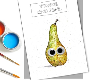 May include: A watercolor illustration of a pear with googly eyes. The pear is green and yellow with a brown stem. The text "J'ADORE MON PEAR." is written in black on a white rectangle above the pear.