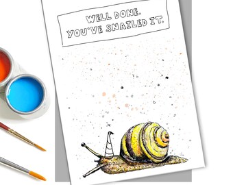 May include: A greeting card with a snail wearing a party hat and the text "Well done. You've nailed it."