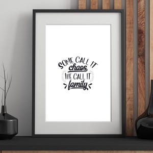 Family Quote Wall Art Print: "Some call it chaos..."