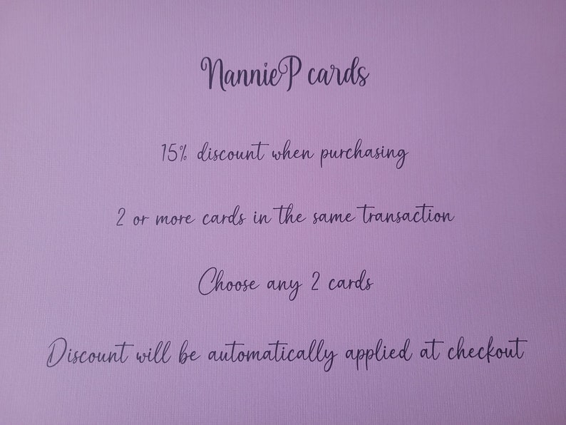 May include: A purple background with white text that reads "Nannie P cards". The text below reads "15% discount when purchasing 2 or more cards in the same transaction. Choose any 2 cards. Discount will be automatically applied at checkout."