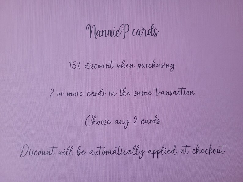 May include: A purple background with white text that reads "Nannie P cards". The text below reads "15% discount when purchasing 2 or more cards in the same transaction. Choose any 2 cards. Discount will be automatically applied at checkout."