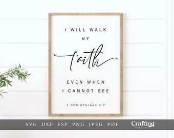 I will Walk by Faith Even When I Cannot See SVG | Bible Verse SVG | Waymaker SVG | Christian Farmhouse Signs