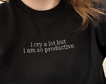 I cry a lot but I am so productive embroidered crewneck TTPD merch