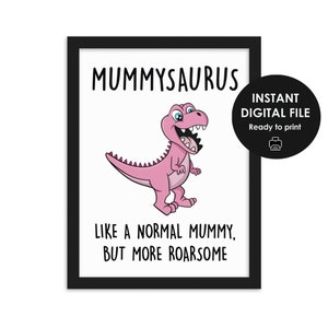 Digital Print, Mummysaurus, Instant, Mum Mummy Gift, Mummy Dinosaur Print, Mother&#39;s Day Birthday Gift for Mum, T-rex Mum, Wall Art for Mum