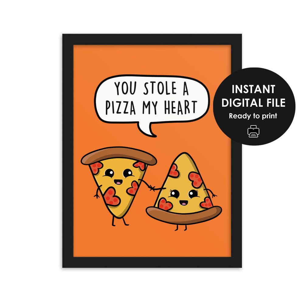 You Stole a Pizza My Heart, Digital Print, Instant Print, Printable