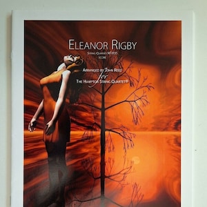 May include: A sheet music cover for "Eleanor Rigby" by The Beatles, arranged for string quartet by John Reed. The cover features a woman standing in a field with a tree in the background. The sky is a vibrant orange and red.
