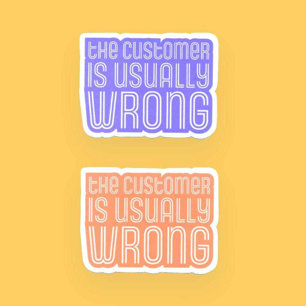 CUSTOMER is WRONG STICKER Etsy