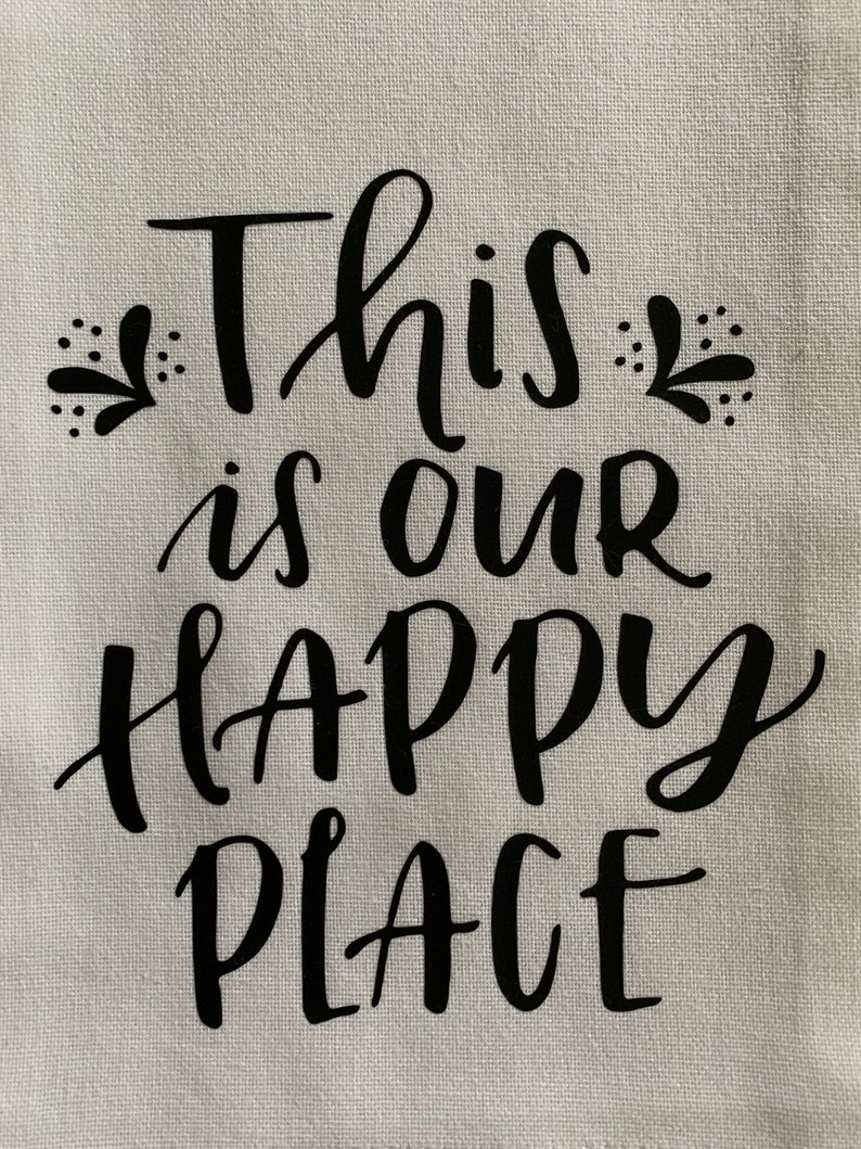 Kitchen Towel This Is Our Happy Place Kitchen Towel Dish Towel Flour Sack Tea Towel Tea Towel Flour Sack
