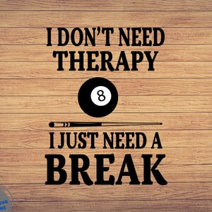 I Just need a break, Billiards svg, Pool Player svg, Pool hall svg, Pool lover svg file, Billiard svg