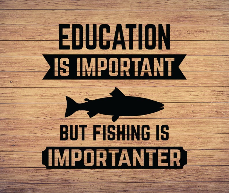 Education is important but fishing, Fishing svg, fishing clipart, fish png,  fishing cute art, fishing cricut, cute svg, cut files SVG, Png