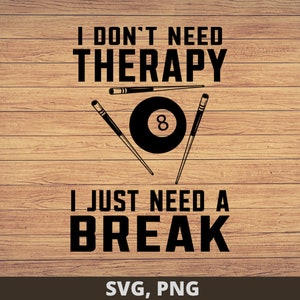 I just need a break Pool Player Billiards  svg Png,  Billiards svg, Pool Player svg, Pool hall svg, Pool lover svg file, Billiard svg
