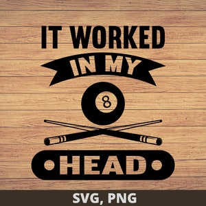 It worked in my head Pool Player Billiards  svg Png,  Billiards svg, Pool Player svg, Pool hall svg, Pool lover svg file, Billiard svg