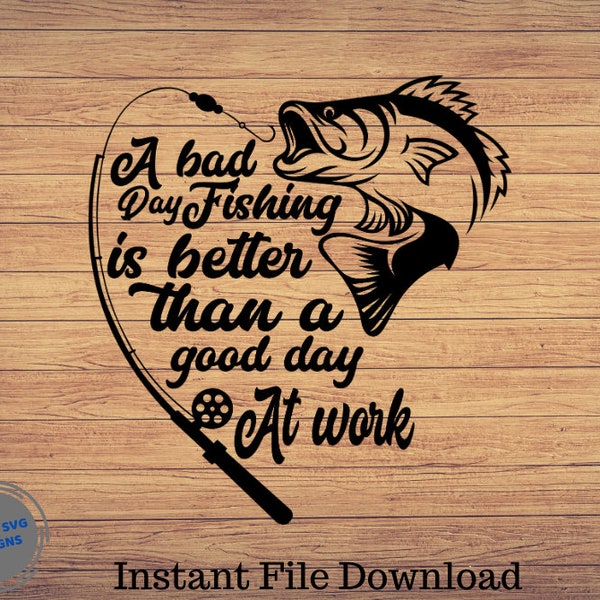 A Bad Day Fishing is better than a, Fishing svg, fishing clipart, fish png, fishing cute art, fishing cricut, cute svg, cut files SVG, Png