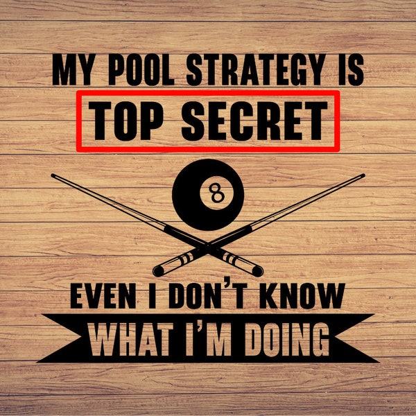 My Pool Strategy is Top Secret svg Png, Dxf, Eps, Billiards svg, Pool Player svg, Pool hall svg, Pool lover svg file, Billiard svg
