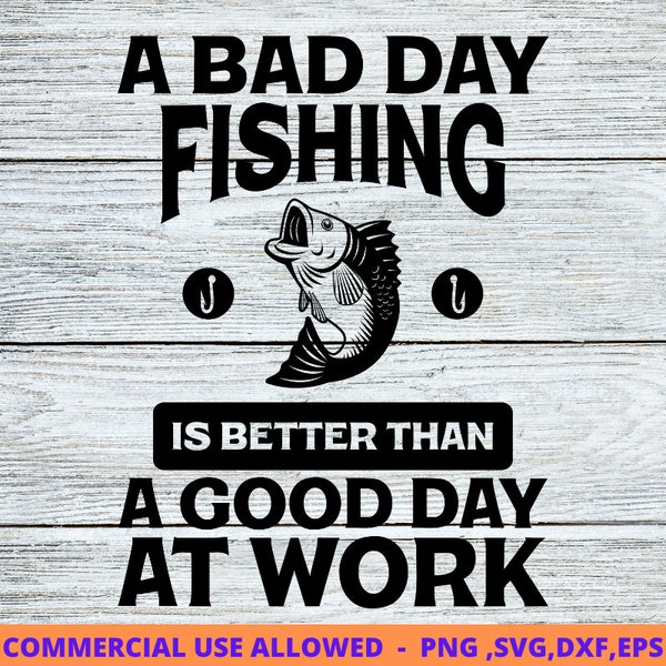 A Bad Day Fishing is Better Than, Fishing svg, fishing clipart, fish png, fishing cute art, fishing cricut, cute svg, cut files SVG, Png