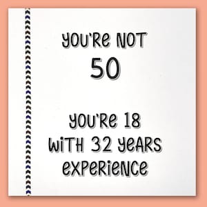 Je bent geen 50, je bent 18 met 32 jaar ervaringskaart/gepersonaliseerde 50e verjaardagskaart/50e verjaardagskaart/vijftigste kaart/50 kaart