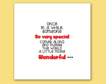Once in a while someone so very special comes along and makes the world a little more wonderful card/special friend birthday card/bestfriend