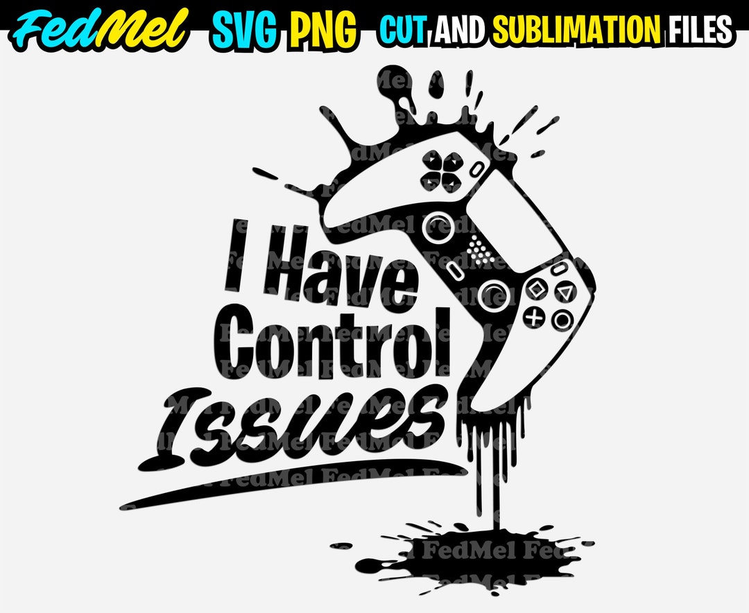I Have Control Issues Design in Svg, Png, Eps Formats - Etsy UK