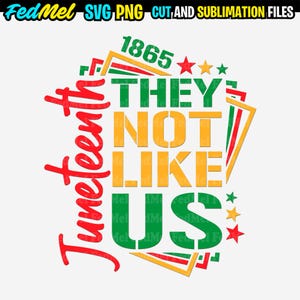 May include: A red, yellow and green graphic design with the text "Juneteenth 1865 They Not Like Us" in a bold, white font.