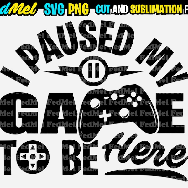 I Paused My Game To Be Here design in svg, png, eps formats