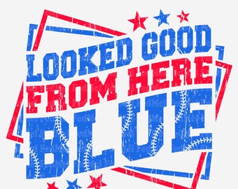 Looked Good From Here Blue png, Baseball mom png, Softball mom png, Umpire shirt, Funny Baseball png sports shirt design png file