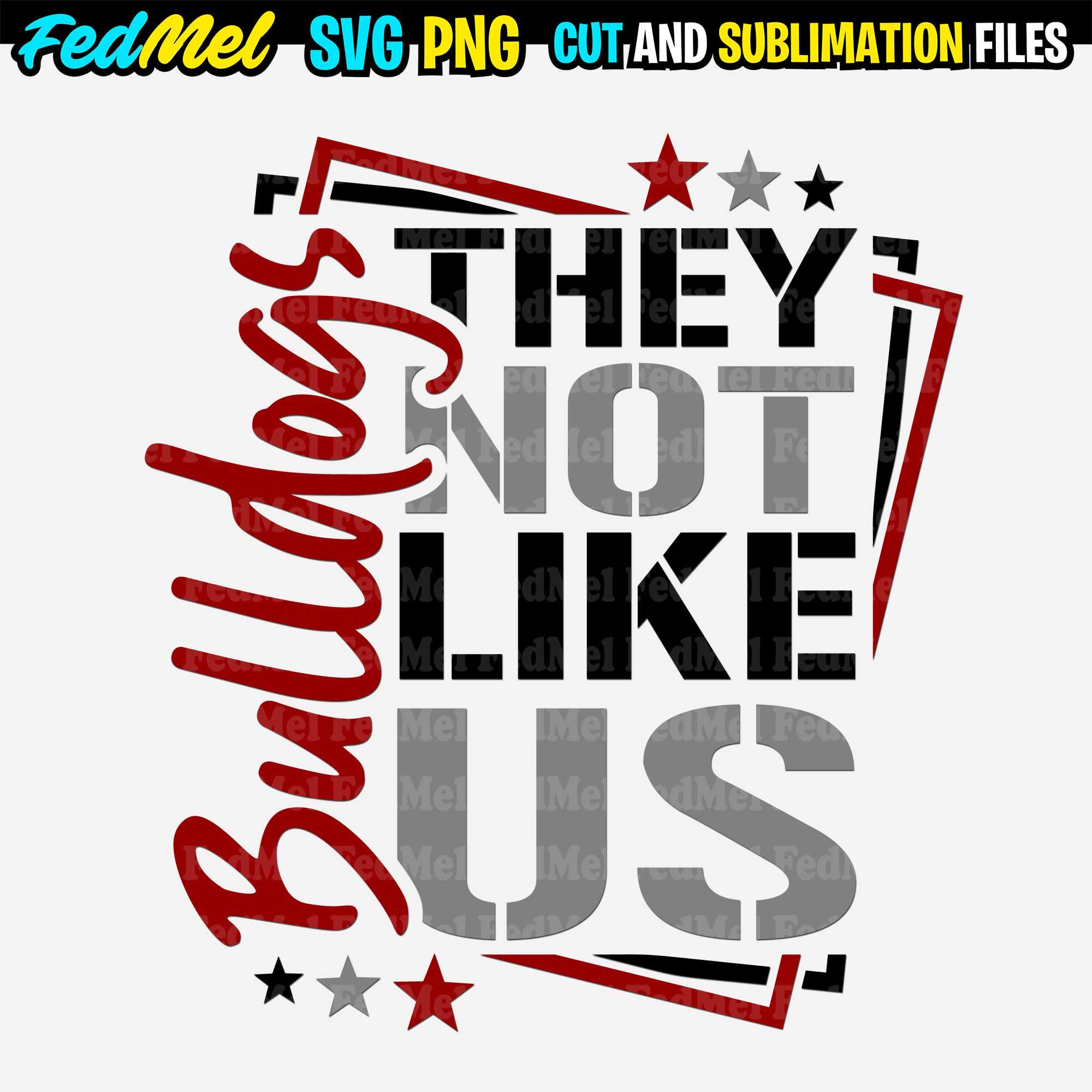 Bulldogs svg png, They not like us svg png, Team Mascot svg png, School spirit svg png shirt design for sublimation and cutting