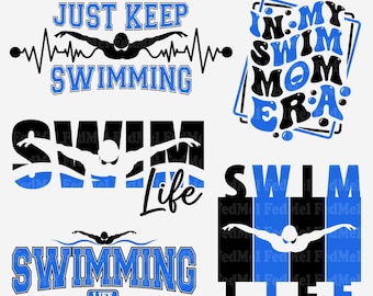 May include: A set of five digital designs featuring the text "Just Keep Swimming", "In My Swim Mom Era", "Swim Life", "Swim Life" with a swimmer silhouette, and "Swimming Life". The designs are in black and blue.