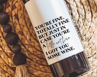 Wine Label, You're totally fine, Encouragement Gift, Gift for Him, Gift For Her, You got this, Loss of someone, Grief Gift, Divorce Gift