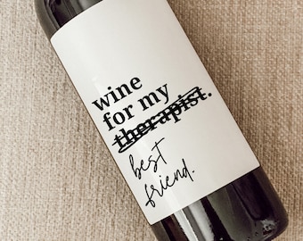 Wine for my therapist. best friend. | Global Pandemic Gifts | Funny Wine Labels