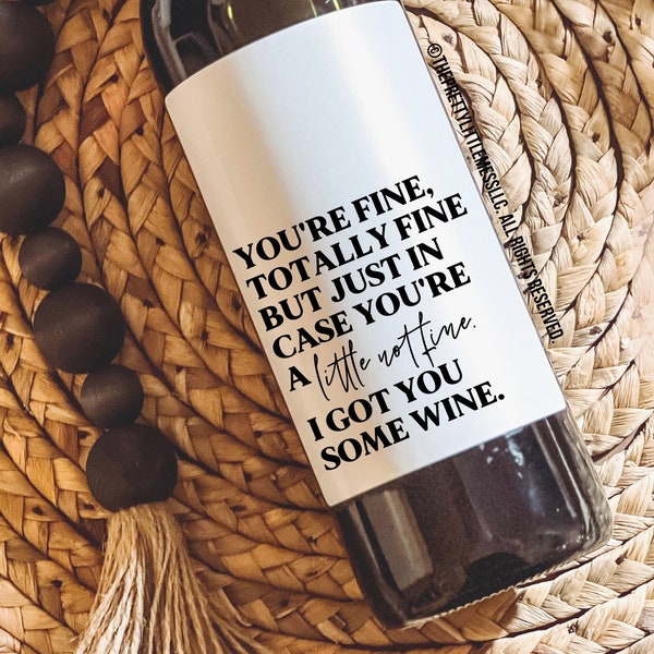 Wine Label, You're totally fine, Encouragement Gift, Gift for Him, Gift For Her, You got this, Loss of someone, Grief Gift, Divorce Gift