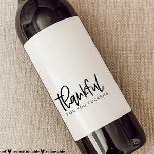 Thankful for, Funny wine label, Holiday Party Gift, Thanksgiving, Friendsgiving Hostess Gift, Family Holiday Gifts, Thanksgiving Table Decor image 1