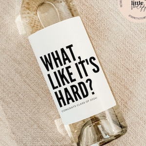 What like it&#39;s hard?, Graduation Gift, Graduation Wine Label, Funny Graduation Gift, Graduation Card, Gift for Her, Gift for Him, 2024
