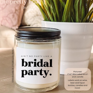 Ain't no party like a bridal party, Bridesmaid Proposal, Bridesmaid Gift, Bridesmaid Wine Label, Bridesmaid Proposal Box, Bridesmaid Candle