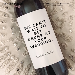 We can't wait to get drunk at your wedding, Engagement Wine Label, Engagement Gift, Pairs well with Engagements, Engagement Gift for Couples