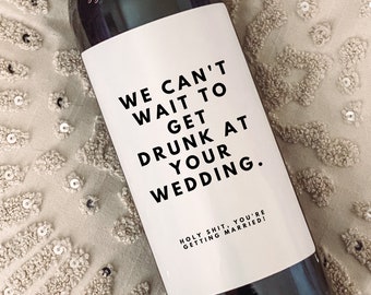 We can&#39;t wait to get drunk at your wedding, Engagement Wine Label, Engagement Gift, Pairs well with Engagements, Engagement Gift for Couples