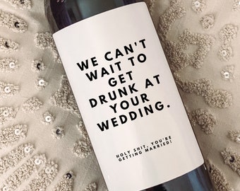 We can't wait to get drunk at your wedding, Engagement Wine Label, Engagement Gift, Pairs well with Engagements, Engagement Gift for Couples