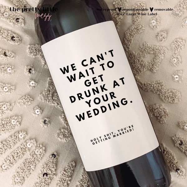 We can't wait to get drunk at your wedding, Engagement Wine Label, Engagement Gift, Pairs well with Engagements, Engagement Gift for Couples