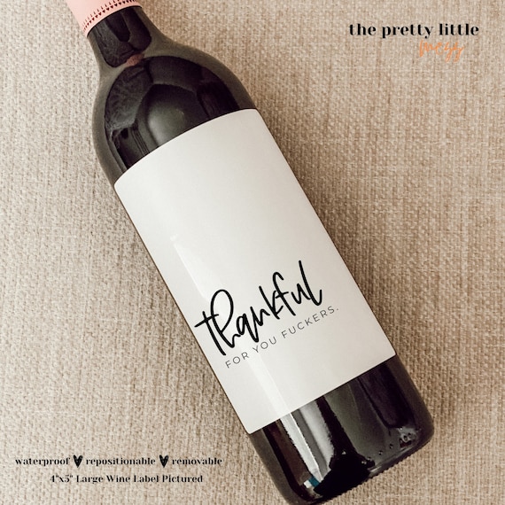 Thankful for, Funny wine label, Holiday Party Gift, Thanksgiving, Friendsgiving Hostess Gift, Family Holiday Gifts, Thanksgiving Table Decor