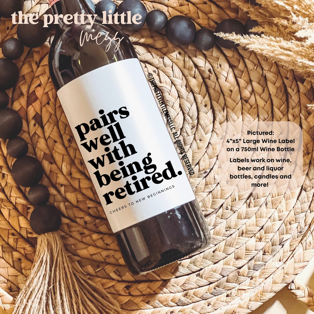 Pairs Well With Being Retired, Retirement Wine Label, Gift for Her, Gift for Him, Retirement