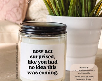 Bridesmaid Proposal Wine Label, Now Act Surprised, Will you be my Bridesmaid, Bridesmaid Gift, Bridesmaid Candle, Mini Champagne, Gift Her