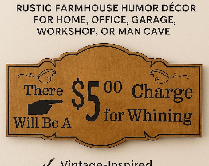 Funny Wooden Wall Sign – “5 Charge for Whining” – Rustic Humor Décor for Home, Office, Garage, or Shop