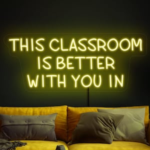 This classroom is better with you in neon sign, Classroom neon sign, Teacher neon sign, Teacher gift, School neon, Classroom wall art decor