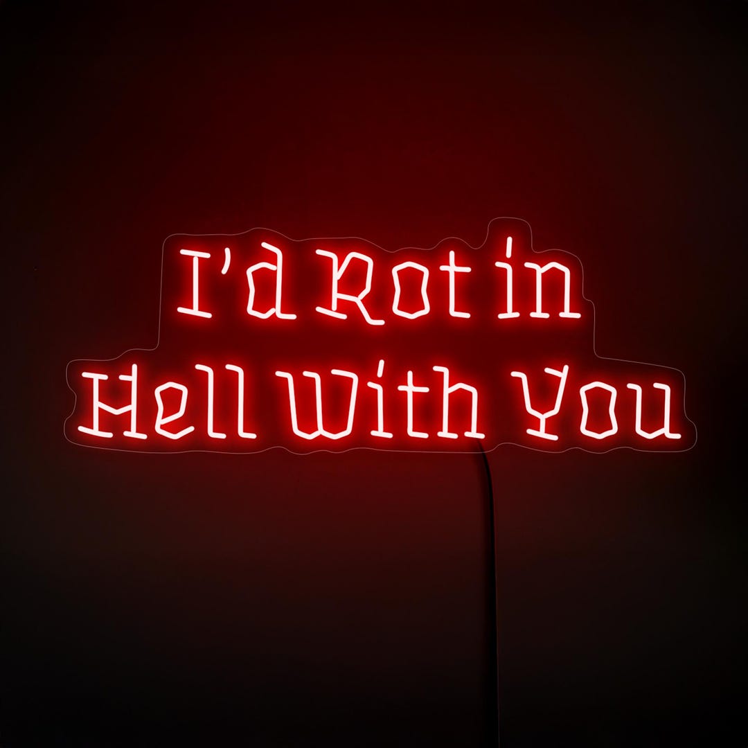 Rot Hell I’d Rot in Hell With You Neon Sign, Gothic Wedding Neon Sign, Gothic ...