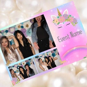 May include: A photo booth backdrop with a unicorn theme. The backdrop is pink and blue with a rainbow and glitter. The photo booth has four different photos of four women posing in front of a floral wall. The text "Event Name" is written on the backdrop.