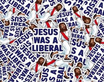 Jesus was a Liberal Christian Sticker / Fridge Magnet