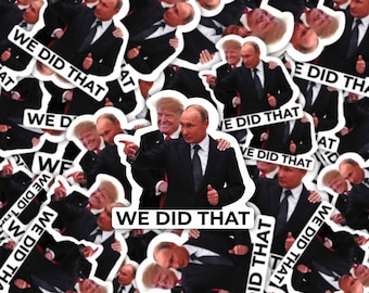 We Did That Anti Trump Sticker LOCK HIM UP sticker Trump Putin stickers